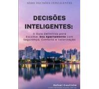 Decisões Inteligentes: O Guia Definitivo Para Escolher Seu Apartamento