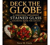 Deck the Globe: A Christmas Ornament Stained Glass Coloring Book for Adults