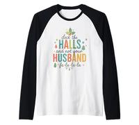Deck The Halls and Not Your Husband Christmas Christmas Family Camiseta Manga Raglan