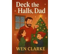 Deck the Halls, Dad!: 2 (The Dad Christmas Family Tales Series)