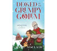 Decked By The Grumpy Golem: A Cozy Monster Romance (Monsters of Saltford Bay)