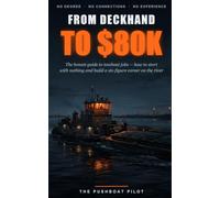DECKHAND TO 80K: The Honest Guide to Towboat Jobs - How to Start with Nothing and Build a Six-Figure Career on the River, No Degree Required