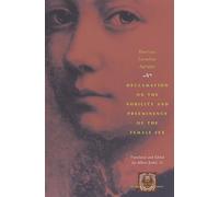 Declamation on the Nobility and Preeminence of the Female Sex (The Other Voice in Early Modern Europe)