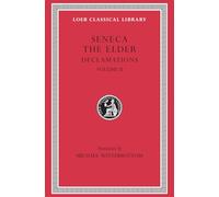 Declamations, Volume II: Controversiae, Books 7-10. Suasoriae. Fragments (Loeb Classical Library)