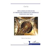 Déclamer les discours et propager l'idéologie impériale à Byzance (867-1025) (Historiques)