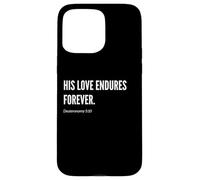 Declaración de cita con versículo bíblico His Love Endures Forever Carcasa para iPhone 15 Pro Max