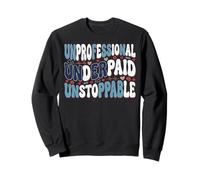 Declaración de Enfermera imparable Mal pagada no Profesional Sudadera