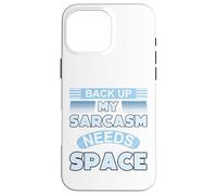 Declaración de Humor sarcástico Copia de Seguridad Mi Sarcasmo Necesita Espacio Carcasa para iPhone 16 Pro MAX