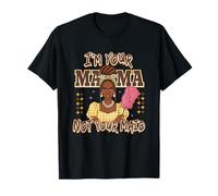 Declaración de I'm Your Mama Not Your Maid Camiseta