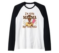 Declaración de I'm Your Mama Not Your Maid Camiseta Manga Raglan