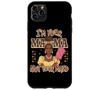Declaración de I'm Your Mama Not Your Maid Carcasa para iPhone 11 Pro MAX