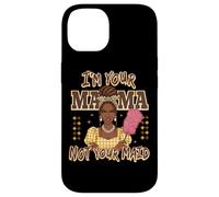 Declaración de I'm Your Mama Not Your Maid Carcasa para iPhone 14