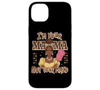 Declaración de I'm Your Mama Not Your Maid Carcasa para iPhone 14 Plus