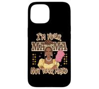 Declaración de I'm Your Mama Not Your Maid Carcasa para iPhone 15