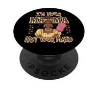 Declaración de I'm Your Mama Not Your Maid PopSockets PopGrip Adhesivo