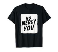 Declaración de No Mercy for You Camiseta