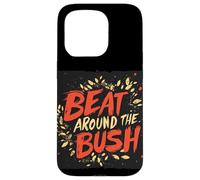 Declaración divertida de Beat around the Bush para niños y niñas Carcasa para iPhone 15 Pro