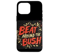 Declaración divertida de Beat around the Bush para niños y niñas Carcasa para iPhone 16 Pro Max