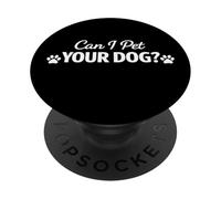 Declaración Divertida de Can I Pet Your Dog PopSockets PopGrip Adhesivo