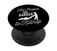Declaración Divertida de Las Personas gordas Son más difíciles de Secuestrar PopSockets PopGrip Adhesivo