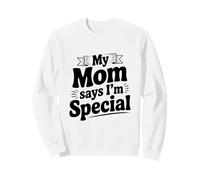 Declaración Divertida de mi mamá Dice Que Soy Especial Sudadera