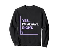 Declaración Divertida de Yes I'm Always Right Bold Sudadera