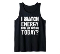 Declaración I Match Energy Cómo actuamos Hoy Camiseta sin Mangas