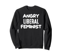 Declaración política Feminista Liberal Enojada Sudadera
