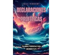 Declaraciones Proféticas: Palabras Poderosas para Encender tu fe