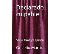 Declarado culpable: Serie Alma y Espíritu
