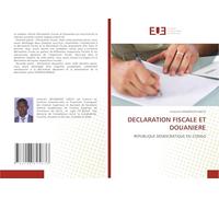 Declaration Fiscale Et Douaniere: REPUBLIQUE DEMOCRATIQUE DU CONGO