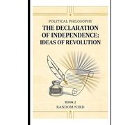Declaration of Independence: Ideas of Revolution (Political Philosophy for Citizens)