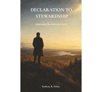 Declaration to Stewardship: Liberating the American Spirit (The American Story Made Personal)