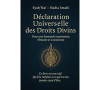 Déclaration Universelles des droits divins: Pour une humanité souveraine, vibrante et consciente