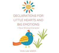 Declarations For Little Hearts And Big Emotions: I Have Strong Character