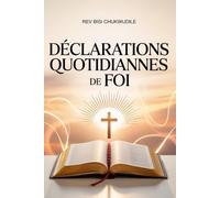 DÉCLARATIONS QUOTIDIENNES DE FOI: Affirmations Spirituelles Pour une Foi Renouvelée Quotidiennement