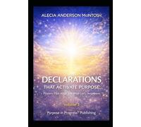 DECLARATIONS THAT ACTIVATE PURPOSE volume 3: Prayers That Align You With God's Assignment (The Declaration Series)