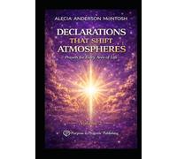 DECLARATIONS THAT SHIFT ATMOSPHERES: VOLUME 2: Prayers for Every Area of Life (The Declaration Series)