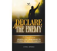 Declare Against the Enemy: Speaking God’s Word Boldly to Enforce Triumph Over Darkness: 5 (Exposing the Enemy)