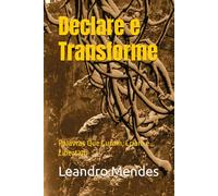 Declare e Transforme: Palavras Que Curam, Criam e Libertam