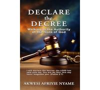DECLARE THE DECREE: Walking In the Authority of the Sons of God