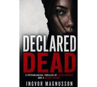 Declared Dead: A Psychological Thriller of False Identity and a Deadly Secret