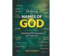 Declaring The Names of God: Activating His Promises Over Your Life