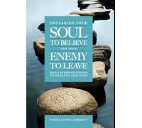 Declaring Your Soul to Believe and Your Enemy to Leave: Daily Stepping Stones To Healing and Hope