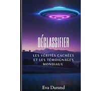 Déclassifier, les témoignages mondiaux: La vérité en nous