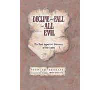 Decline and Fall of All Evil: The Most Important Discovery of Our Times