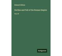 Decline and Fall of the Roman Empire: Vol. IV