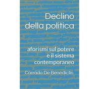 Declino della politica: aforismi sul potere e il sistema contemporaneo
