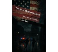 Declive Democrático: Soberanía en la Sombra
