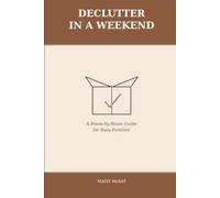 DECLUTTER IN A WEEKEND: A Room-by-Room Guide for Busy Families